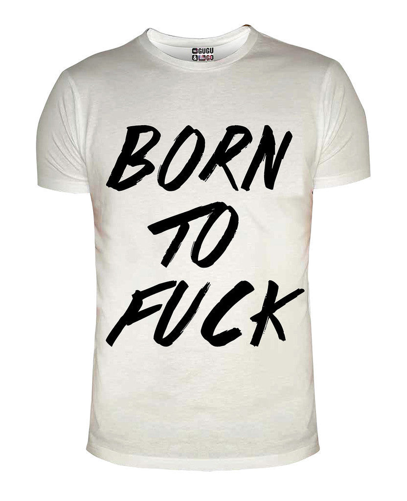 Born To Fuck 2 T Shirt Shawns Bold Commerce Appeal